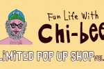 "chi-bee” limited POP UP SHOP vol 2