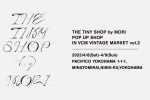 THE TINY SHOP by MORI POP UP SHOP in VCM VINTAGE MARKET vol.2