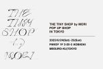 THE TINY SHOP by MORI POP UP IN TOKYO