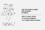 THE TINY SHOP by MORI POP UP SHOP in OSAKA
