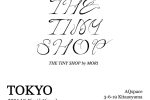 THE TINY SHOP by MORI POP UP SHOP in TOKYO