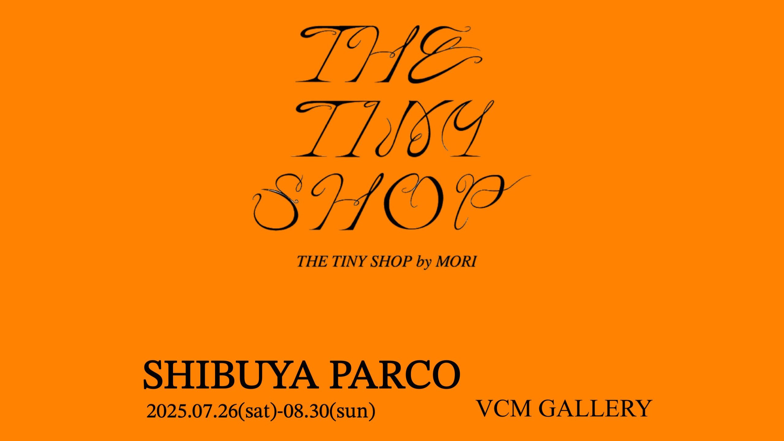 THE TINY SHOP by MORI POP UP SHOP in SHIBUYA PARCO 4F@ VCM