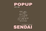 THE TINY SHOP POPUP in SENDAI