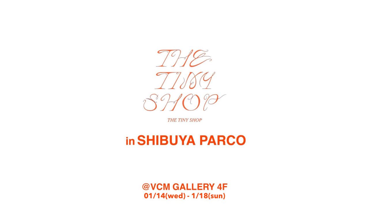 THE TINY SHOP POPUP in SHIBUYA PARCO